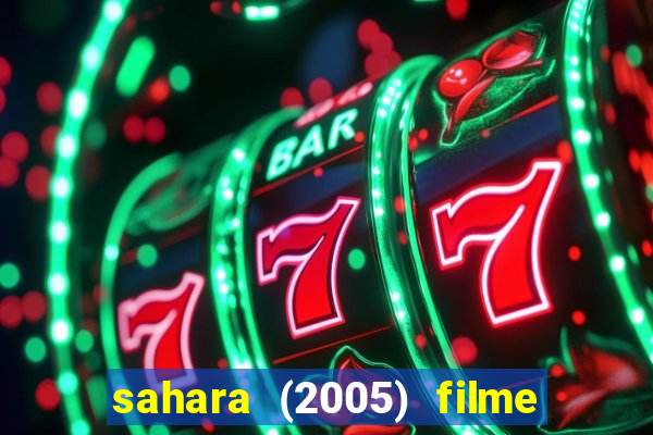 sahara (2005) filme completo dublado